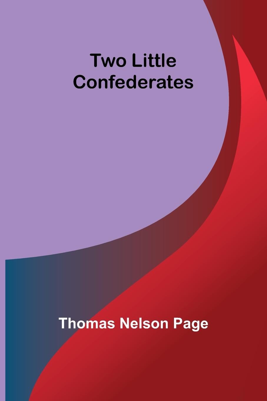 Knjiga Two Little Confederates Thomas Nelson Page