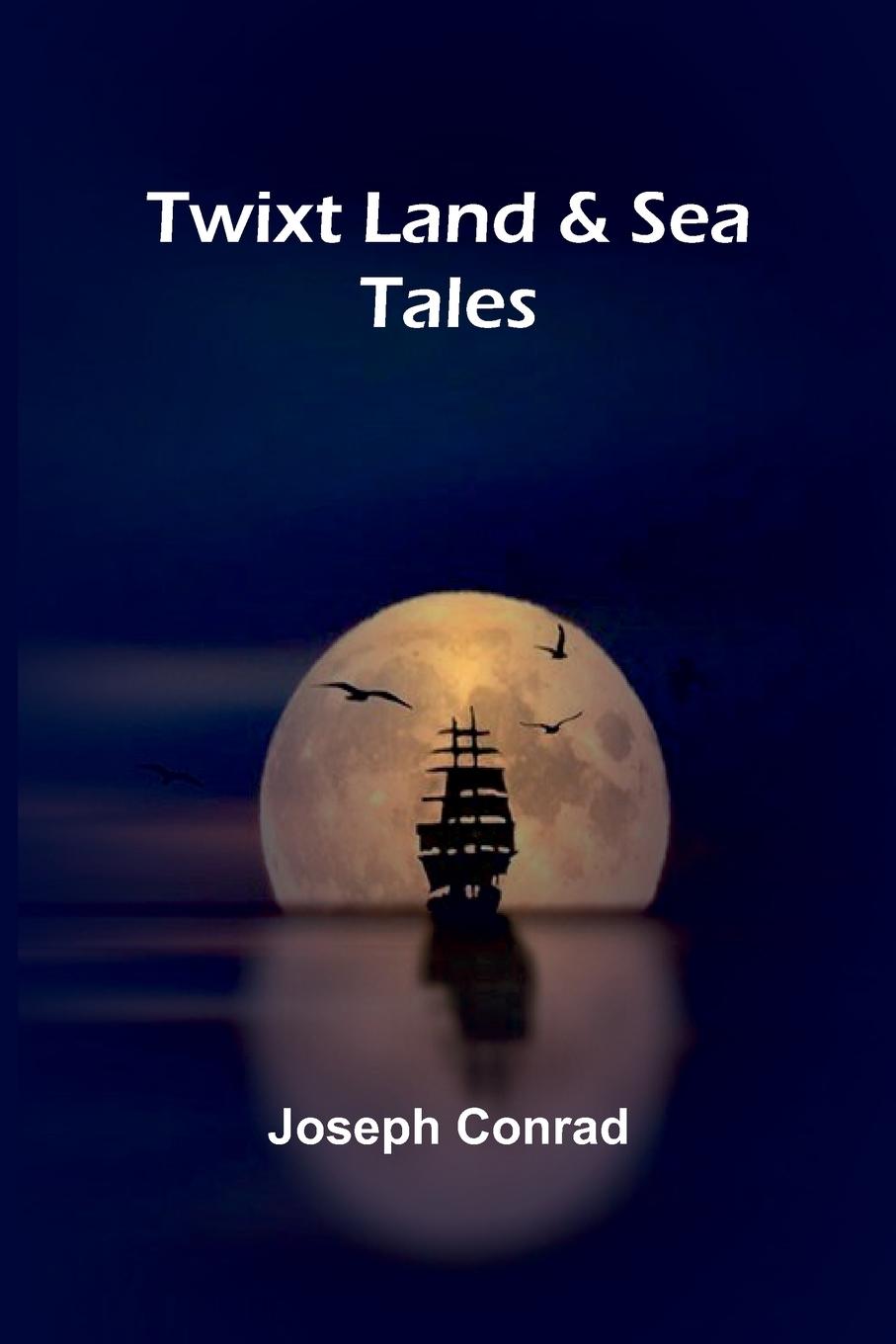 Книга Twixt Land & Sea Joseph Conrad