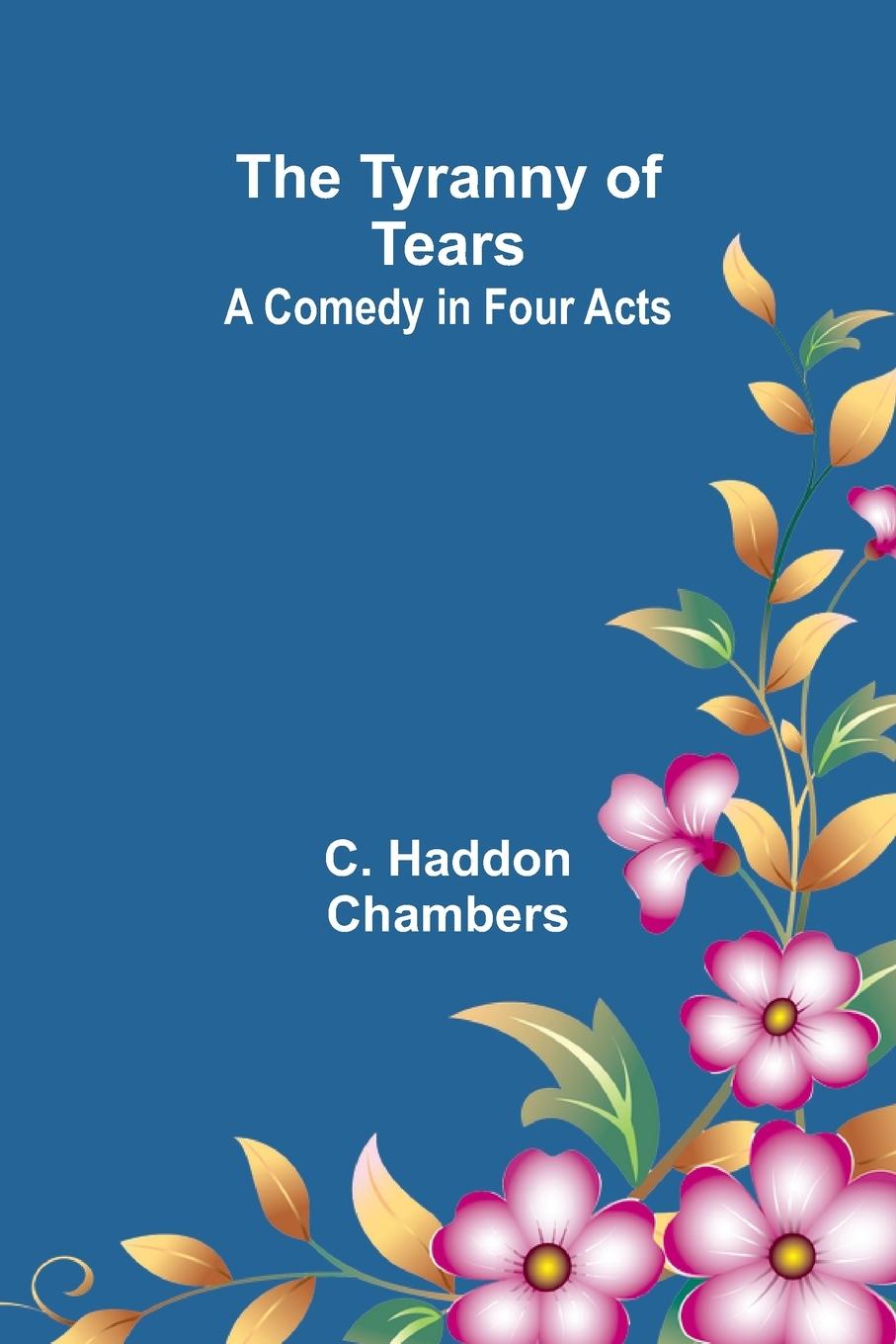 Knjiga The Tyranny of Tears C. Haddon Chambers