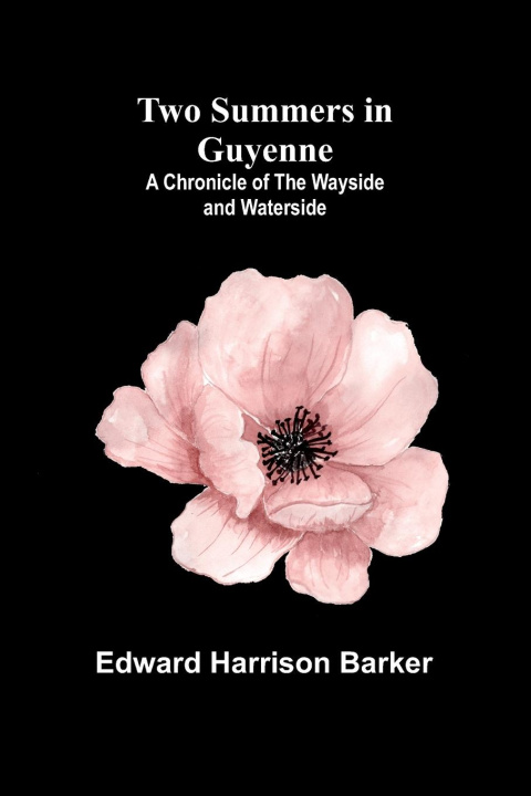 Book Two Summers in Guyenne Edward Harrison Barker