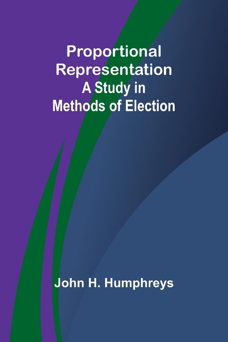 Knjiga Proportional Representation John H. Humphreys
