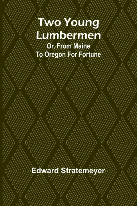 Boek Two young lumbermen Edward Stratemeyer