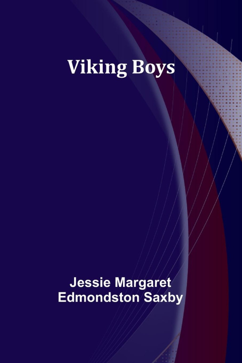 Книга Viking Boys Jessie Margaret Edmondston Saxby