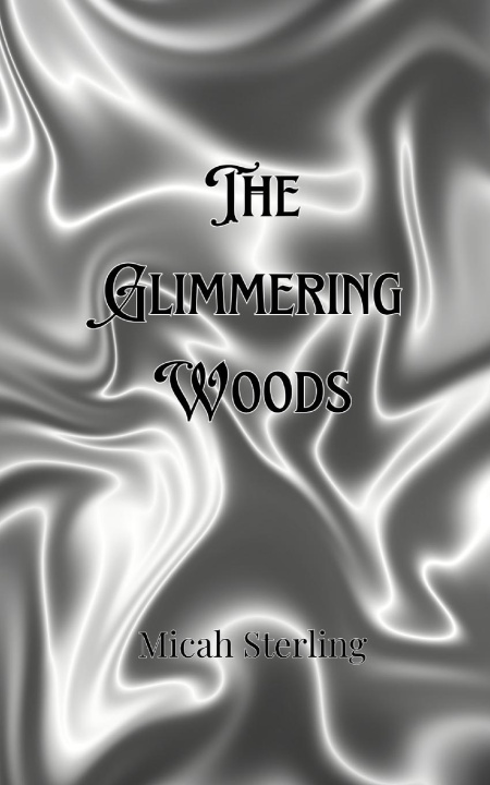 Книга The Glimmering Woods Micah Sterling