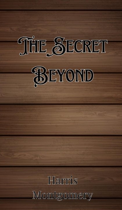 Knjiga The Secret Beyond Harris Montgomery