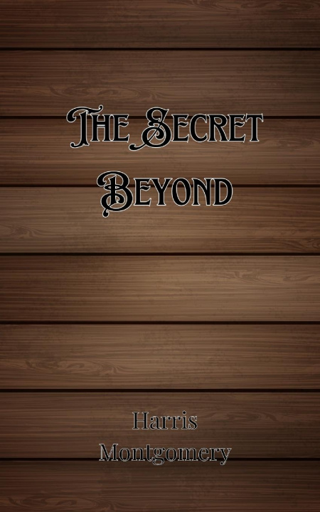 Knjiga The Secret Beyond Harris Montgomery