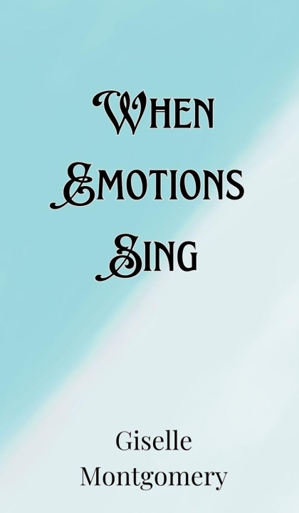 Knjiga When Emotions Sing Giselle Montgomery