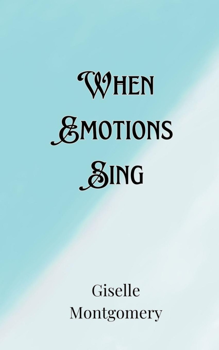 Knjiga When Emotions Sing Giselle Montgomery