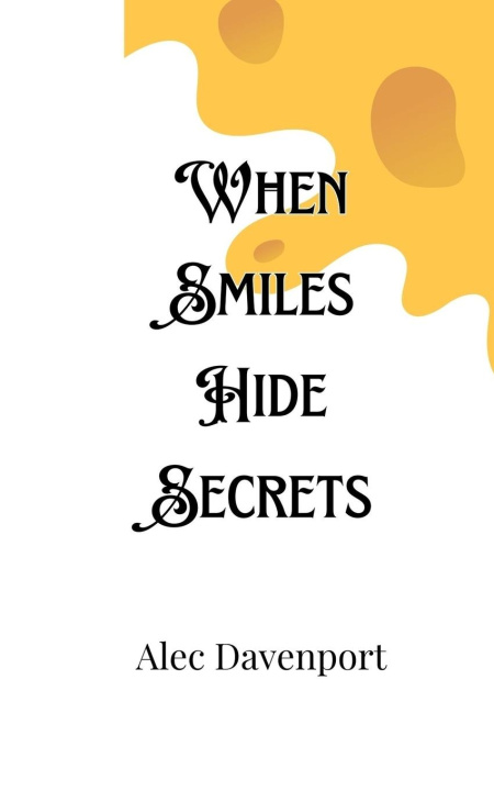 Knjiga When Smiles Hide Secrets Alec Davenport