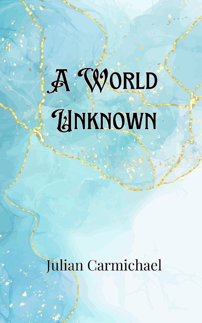 Knjiga A World Unknown Julian Carmichael