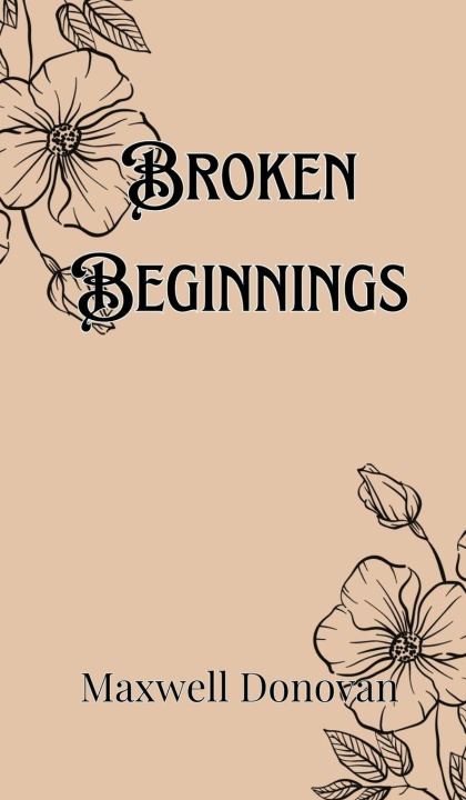 Knjiga Broken Beginnings Maxwell Donovan