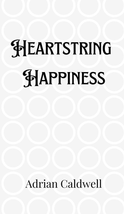 Knjiga Heartstring Happiness Adrian Caldwell