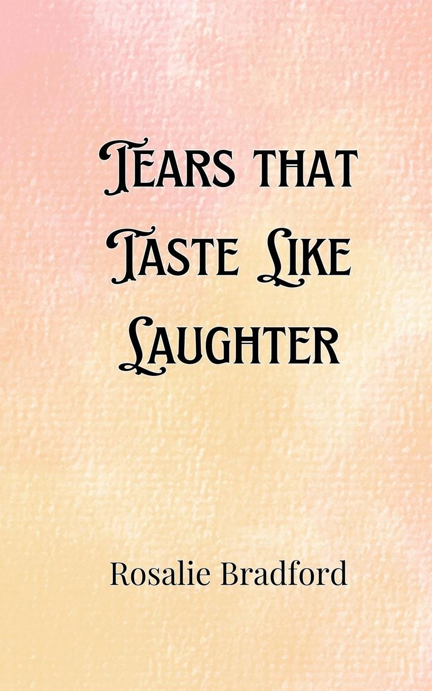 Knjiga Tears that Taste Like Laughter Rosalie Bradford