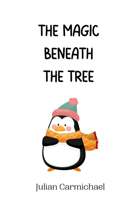 Knjiga The Magic Beneath the Tree Julian Carmichael