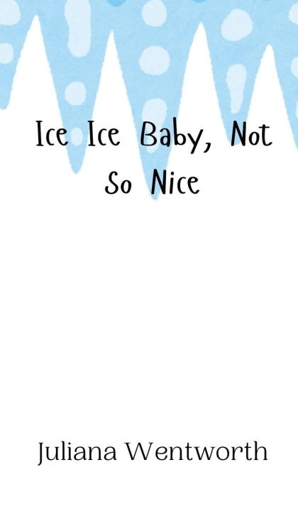 Knjiga Ice Ice Baby, Not So Nice Juliana Wentworth