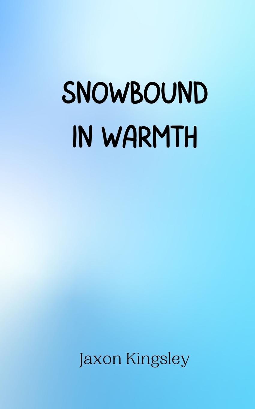 Buch Snowbound in Warmth Jaxon Kingsley