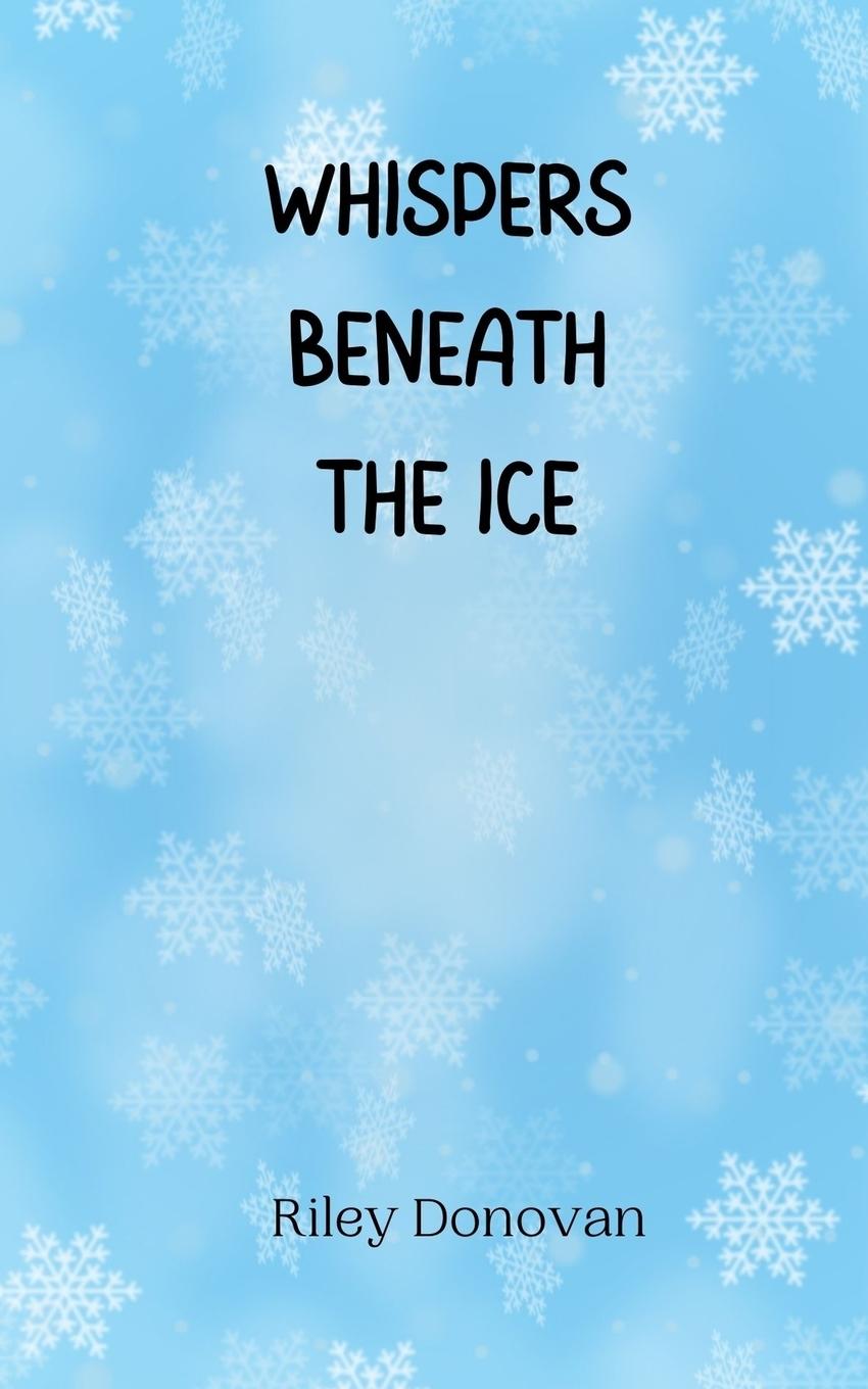 Knjiga Whispers Beneath the Ice Riley Donovan