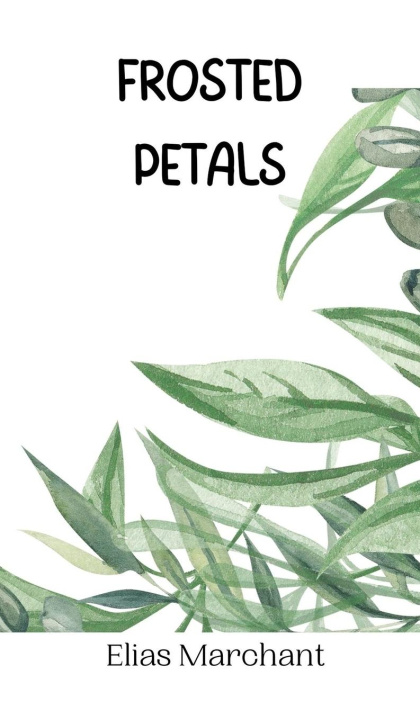 Knjiga Frosted Petals Elias Marchant