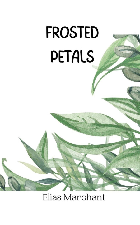 Knjiga Frosted Petals Elias Marchant