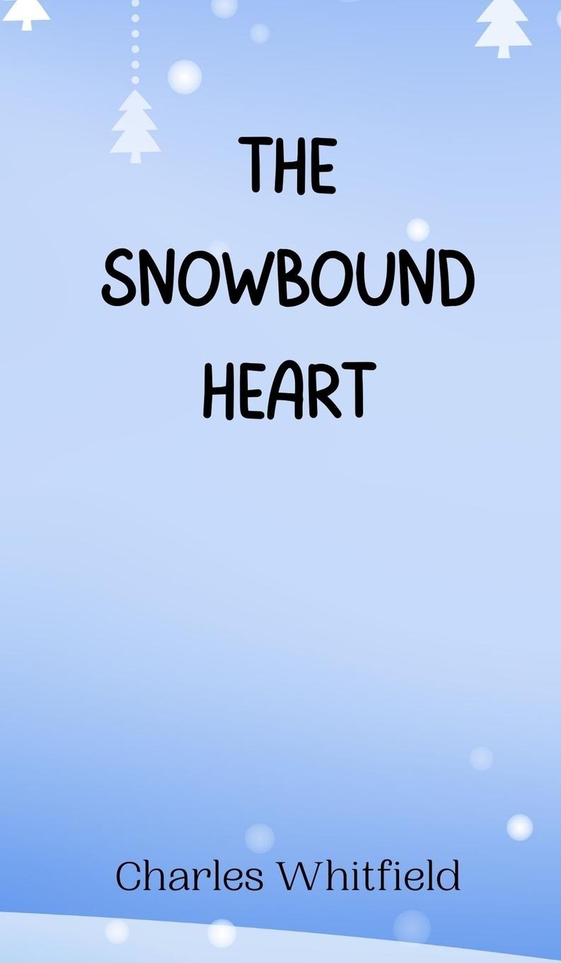 Книга The Snowbound Heart Charles Whitfield