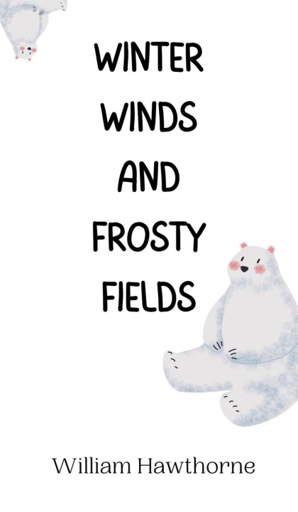 Книга Winter Winds and Frosty Fields William Hawthorne