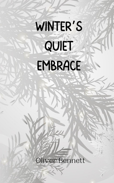 Knjiga Winter's Quiet Embrace Oliver Bennett