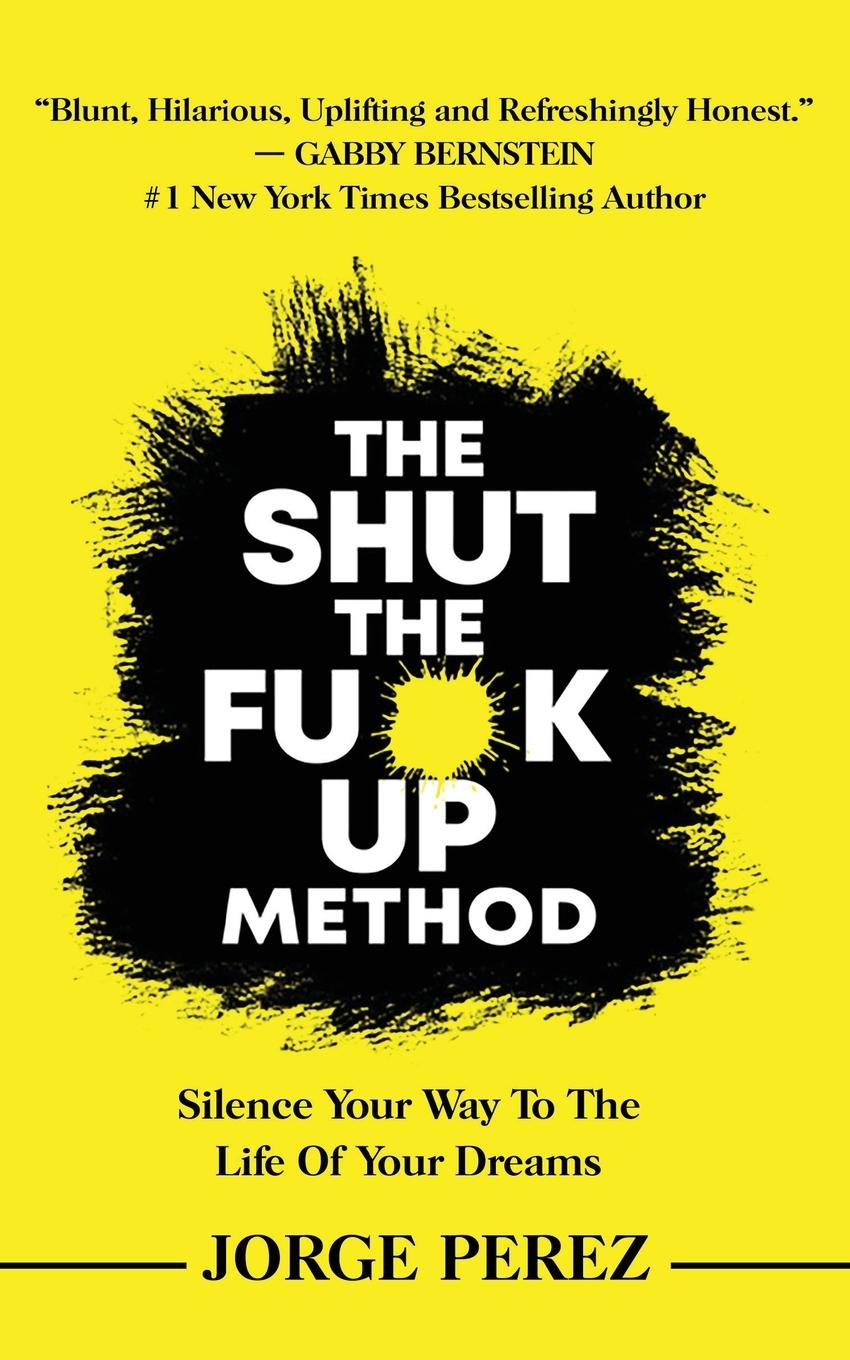 Kniha The Shut the Fuck Up Method Jorge Perez