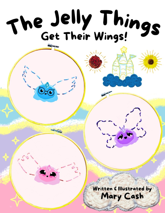 Книга The Jelly Things Get Their Wings! Mary Cash