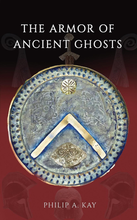 Kniha The Armor of Ancient Ghosts Philip A. Kay