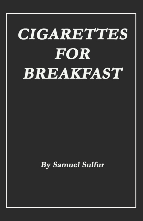 Knjiga Cigarettes for Breakfast Samuel Sulfur