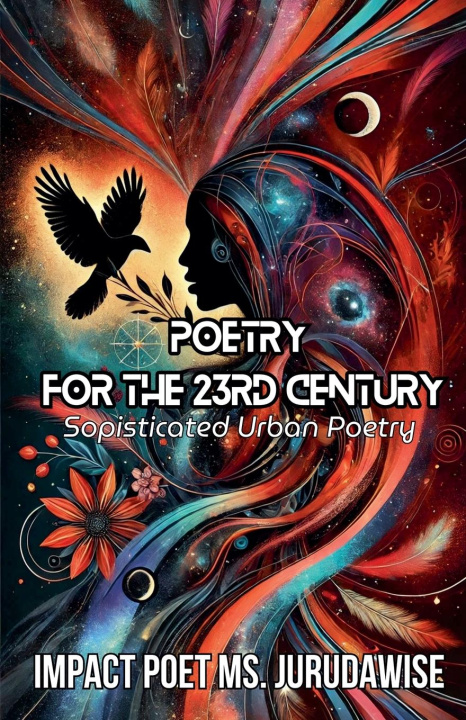 Knjiga Poetry For The 23rd Century Impact Ms. JuruDaWise Poet