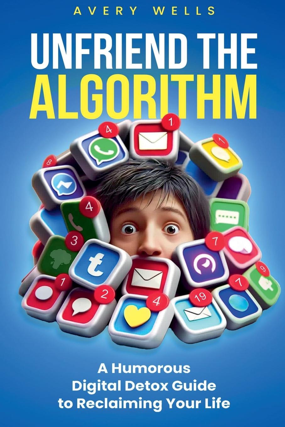Knjiga Unfriend the Algorithm Avery Wells