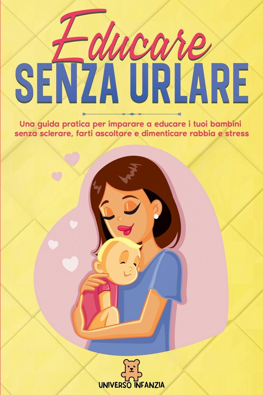 Knjiga Educare Senza Urlare Universo Infanzia