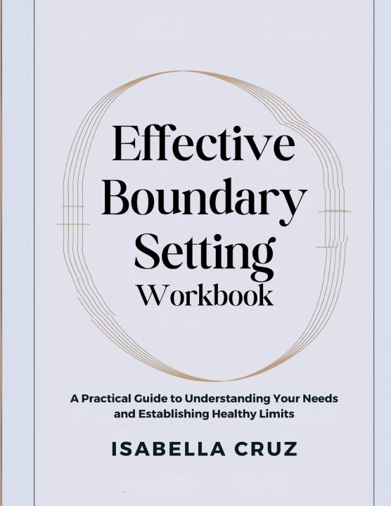 Knjiga Effective Boundary Setting Workbook Isabella Cruz