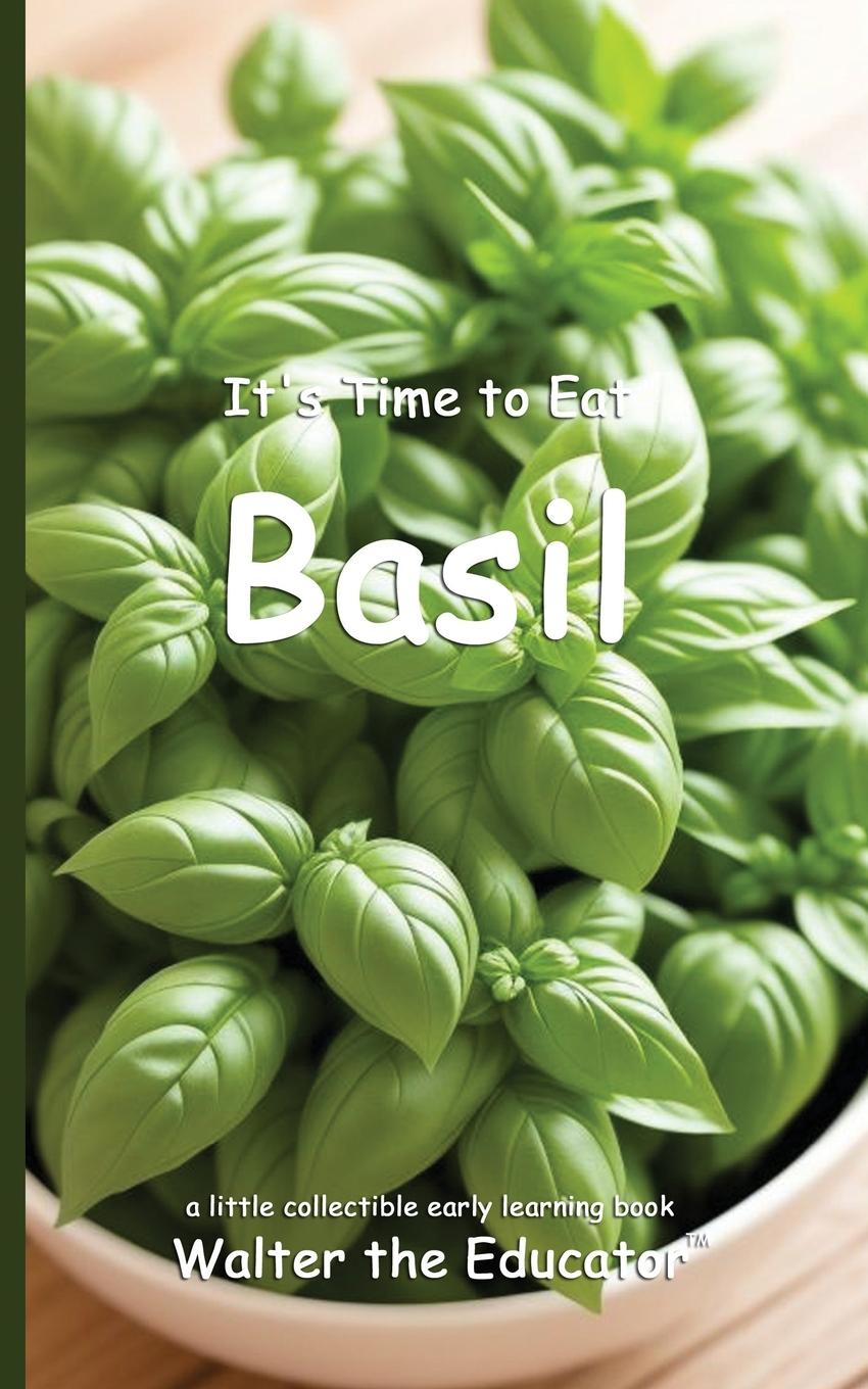 Книга It's Time to Eat Basil Walter the Educator