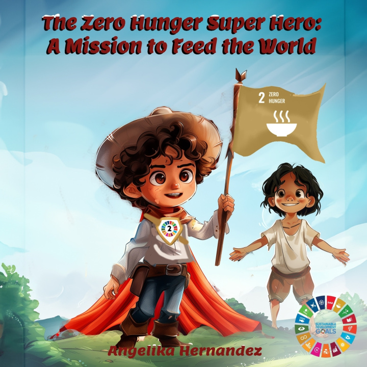 Книга The Zero Hunger Super Hero Angelika Hernandez Dorendorf