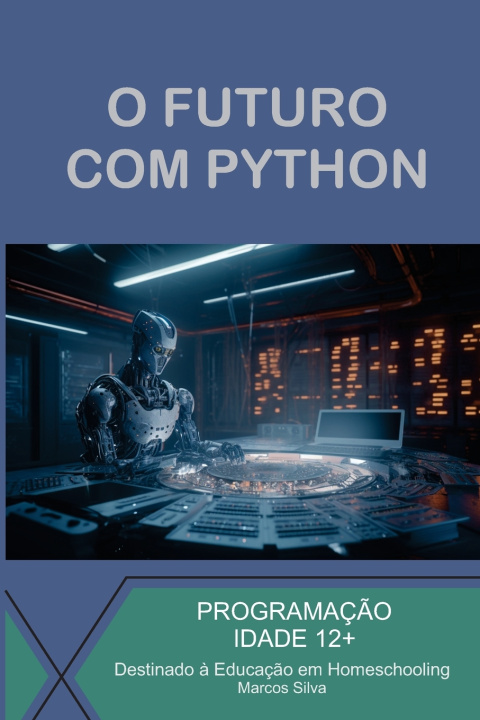 Knjiga O Futuro Com Python Marcos Ramon da Silva