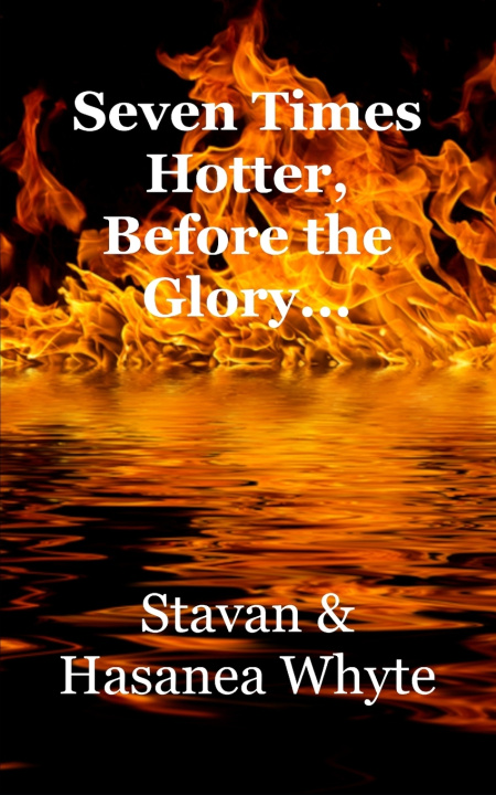 Knjiga Seven Times Hotter Before the Glory Stavan Whyte