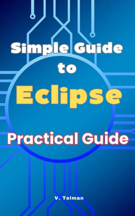 Knjiga Simple Guide to Eclipse V. Telman