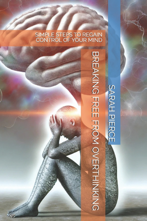 Book Breaking Free from Overthinking SARAH PIERCE