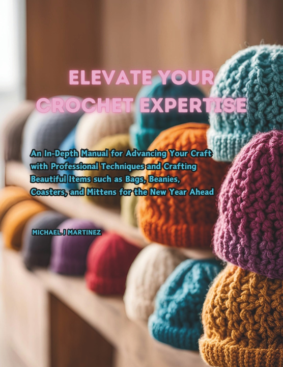 Boek Elevate Your Crochet Expertise Michael J Martinez