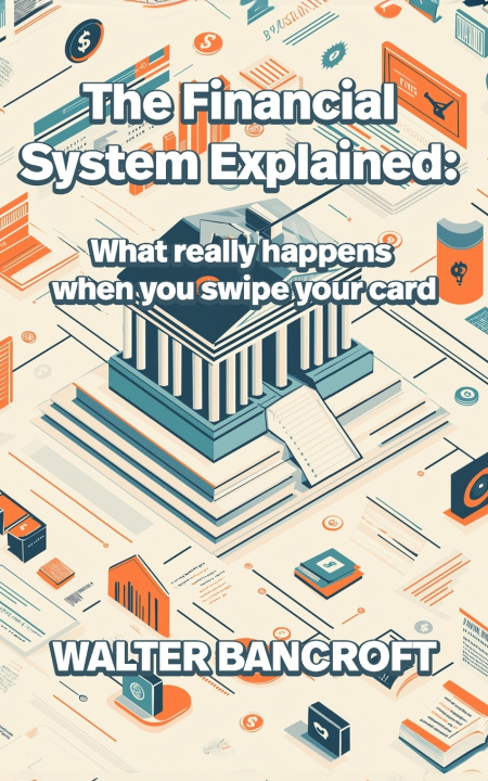 Knjiga The Financial System Explained Walter Bancroft