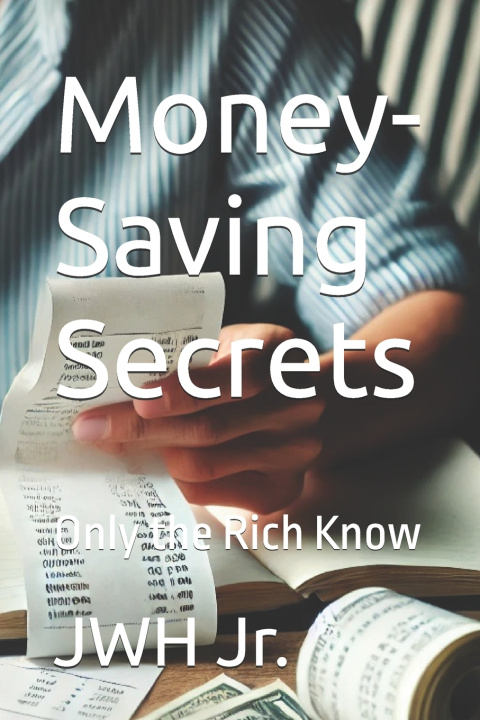 Knjiga Money-Saving Secrets JWH Jr.