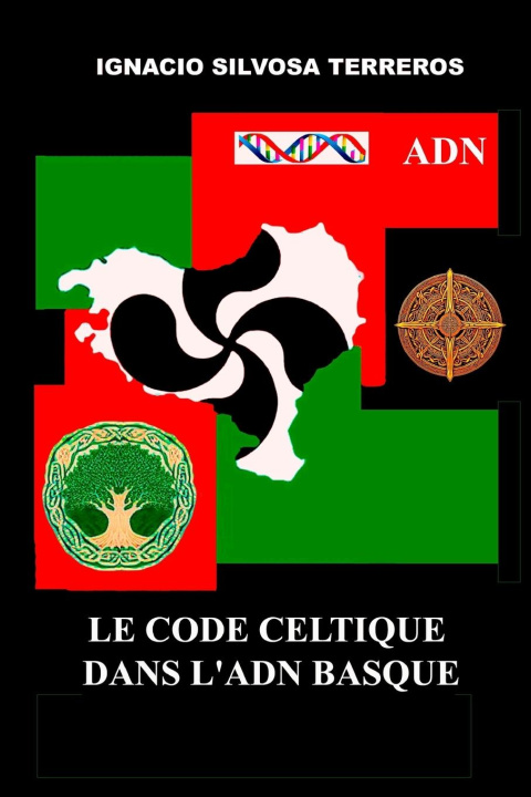 Knjiga Le Code Celtique dans l'ADN Basque Ignacio Silvosa Terreros