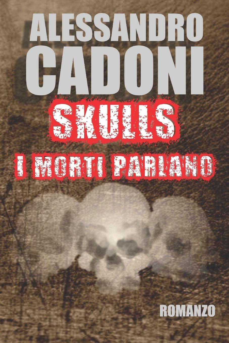 Knjiga SKULLS I Morti Parlano Alessandro Cadoni
