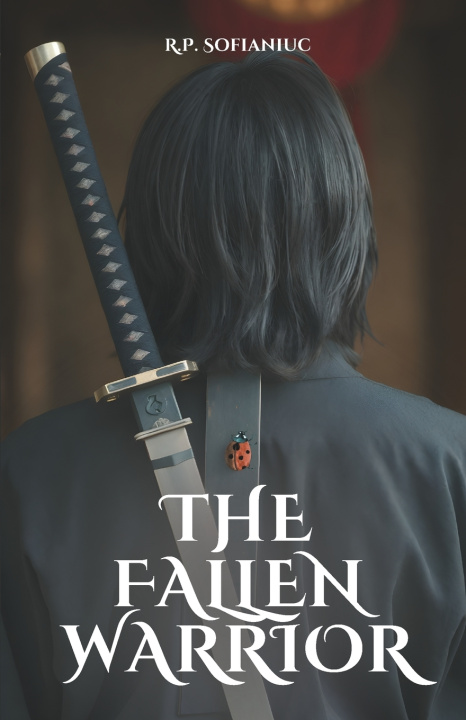 Knjiga The Fallen Warrior R. P. Sofianiuc