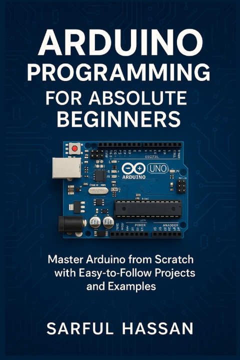 Knjiga Arduino Programming for Absolute Beginners Sarful Hassan