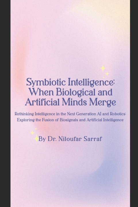 Knjiga Symbiotic Intelligence Niloufar Sarraf