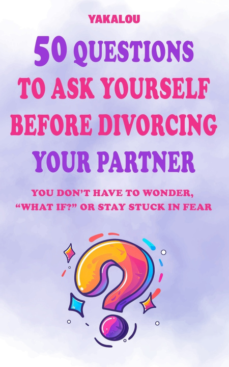 Kniha 50 Questions to Ask Yourself Before Divorcing Your Partner Yakalou Media