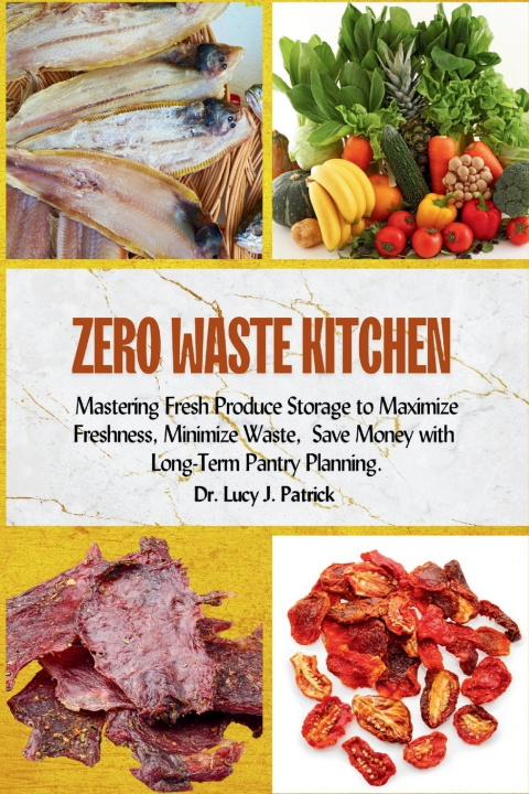Knjiga Zero Waste Kitchen Dr. Lucy J. Patrick